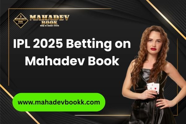 IPL 2025 Betting on Mahadev Book​