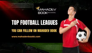 Read more about the article Top Football Leagues You Can Follow on Mahadev Book